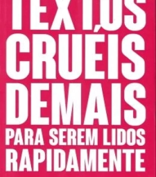 Imagem de capa de Livro Textos CruÉis Demais Para Serem Lidos Rapidamente